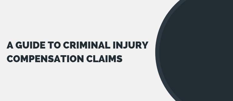 A Guide to Criminal Injury Compensation Claims