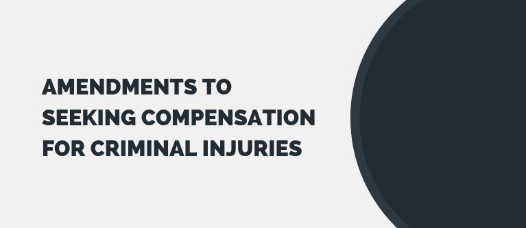 Amendments to Seeking Compensation for Criminal Injuries