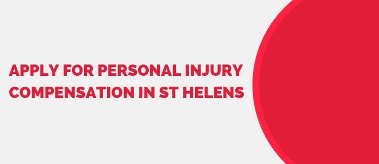 Apply for personal injury compensation in St Helens